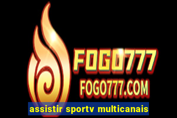 assistir sportv multicanais